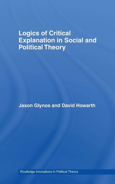 Produktbild: Logics of Critical Explanation in Social and Political Theory