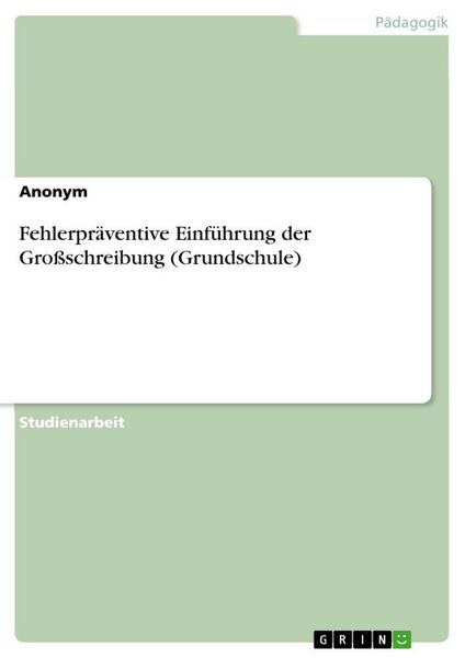 Fehlerpräventive Einführung der Großschreibung (Grundschule), Taschenbuch von , GRIN, 9783389025598