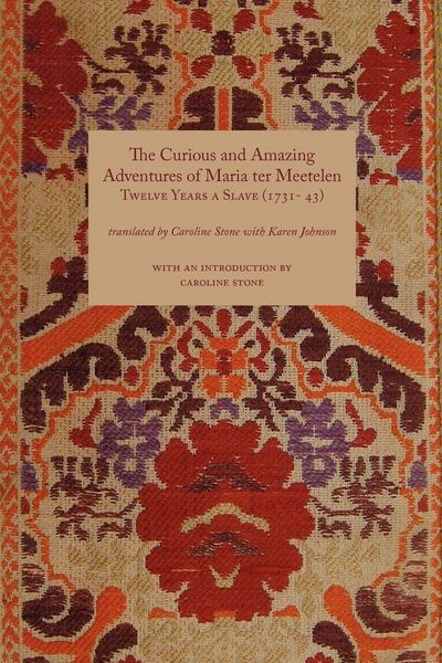 Produktbild: Curious and Amazing Adventures of Maria Ter Meetelen; Twelve Years a Slave, the (1731- 43)
