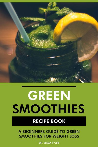 Produktbild: Green Smoothies Recipe Book: A Beginners Guide to Green Smoothies for Weight Loss
