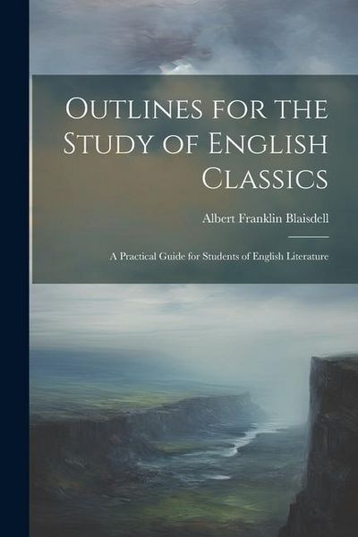 Produktbild: Outlines for the Study of English Classics: A Practical Guide for Students of English Literature