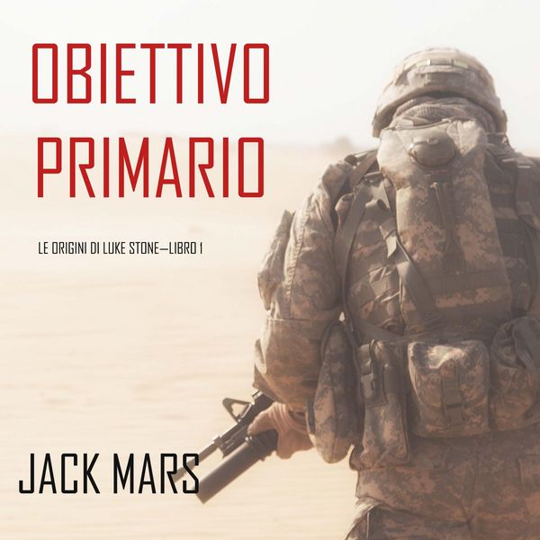 Produktbild: Obiettivo Primario: Le Origini di Luke Stone&mdash;Libro #1 (un Action Thriller)