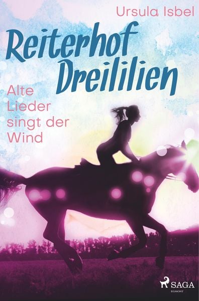 Reiterhof Dreililien 5 - Alte Lieder singt der Wind, Taschenbuch von Ursula Isbel, SAGA Books - Egmont, 9788726219531
