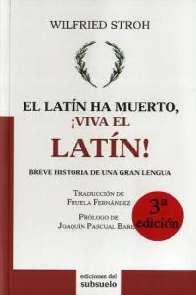 Produktbild: El lat&iacute;n ha muerto, &iexcl;viva el lat&iacute;n! : breve historia de una gran lengua