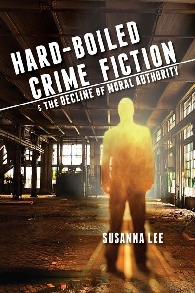 Produktbild: Hard-Boiled Crime Fiction and the Decline of Moral Authority