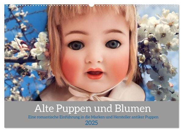 Alte Puppen und Blumen (Wandkalender 2025 DIN A2 quer), CALVENDO Monatskalender