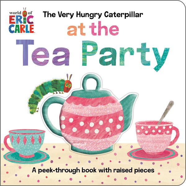 Produktbild: The Very Hungry Caterpillar at the Tea Party