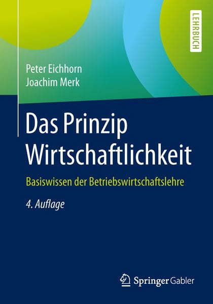 Das Prinzip Wirtschaftlichkeit, Taschenbuch von Peter Eichhorn , Joachim Merk, Springer Fachmedien Wiesbaden GmbH, 9783658078294