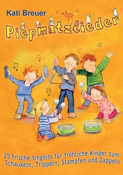 Produktbild: Piepmatzlieder - 25 frische Singhits f&uuml;r fr&ouml;hliche Kinder zum Schaukeln, Trippeln, Stampfen und Zappeln