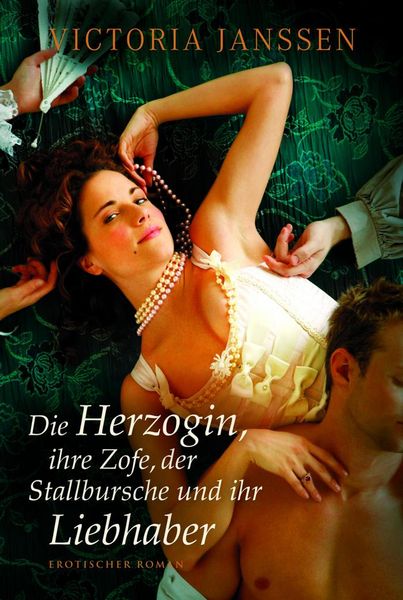 Produktbild: Die Herzogin, ihre Zofe, der Stallbursche und ihr Liebhaber