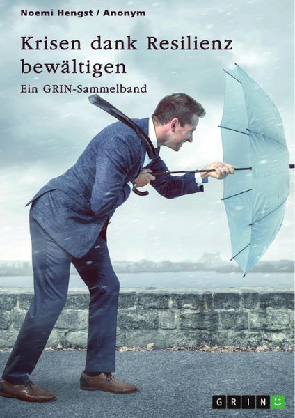 Produktbild: Krisen dank Resilienz bew&auml;ltigen. Faktoren, Merkmale und Entstehung von Resilienz und ihre Bedeutung f&uuml;r das Risikomanagement