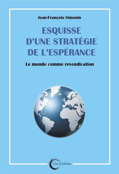 Produktbild: Esquisse D'Une Strategie de l'Esperance : Le Monde Comme Revendication