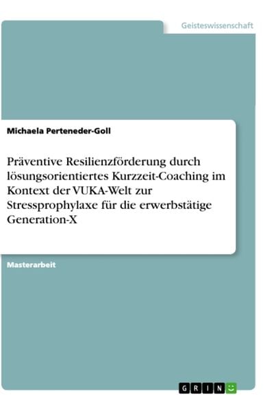 Produktbild: Pr&auml;ventive Resilienzf&ouml;rderung durch l&ouml;sungsorientiertes Kurzzeit-Coaching im Kontext der VUKA-Welt zur Stressprophylaxe f&uuml;r die erwerbst&auml;tige Generati