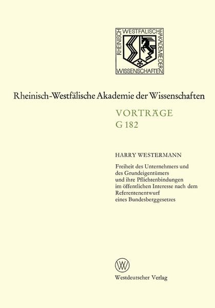 Produktbild: Freiheit des Unternehmers und des Grundeigent&uuml;mers und ihre Pflichtenbindungen im &ouml;ffentlichen Interesse nach dem Referentenentwurf eines Bundesbergge
