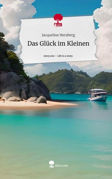 Produktbild: Das Gl&uuml;ck im Kleinen. Life is a Story - story.one