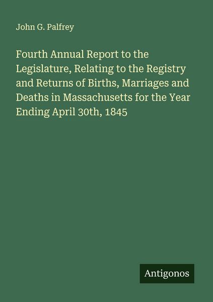 Produktbild: Fourth Annual Report to the Legislature, Relating to the Registry and Returns of Births, Marriages and Deaths in Massachusetts for the Year Ending April 30th, 1845