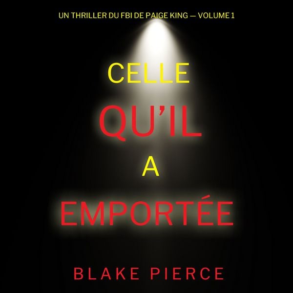 Produktbild: Celle qu'il a emport&eacute;e (Un thriller du FBI de Paige King &mdash; Volume 1)