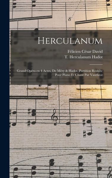 Produktbild: Herculanum; grand op&eacute;ra en 4 actes, de M&eacute;ry & Hadot. Partition r&eacute;duite pour piano et chant par Vauthrot