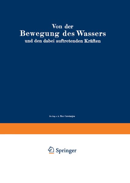 Von der Bewegung des Wassers und den dabei auftretenden Kräften, Taschenbuch von Alexander Koch , Max Carstanjen , L. Hainz, Springer Berlin,