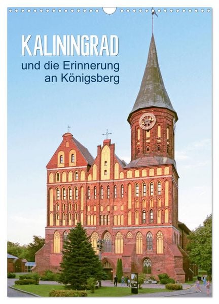 Produktbild: Kaliningrad und seine Erinnerung an K&ouml;nigsberg (Wandkalender 2026 DIN A3 hoch), CALVENDO Monatskalender