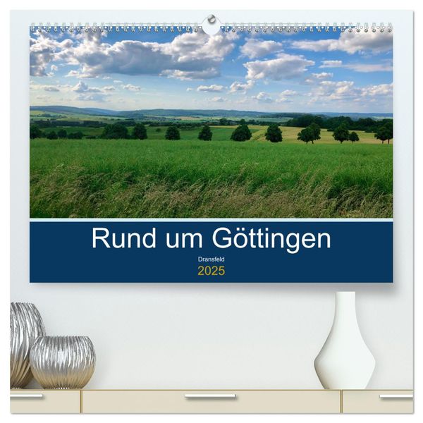 Rund um Göttingen: Dransfeld (hochwertiger Premium Wandkalender 2025 DIN A2 quer), Kunstdruck in Hochglanz