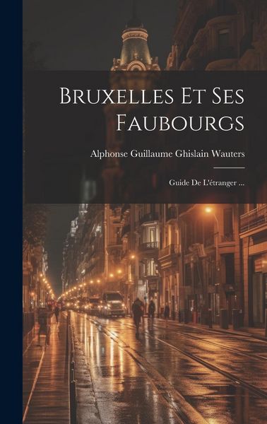 Produktbild: Bruxelles Et Ses Faubourgs: Guide De L'&eacute;tranger ...
