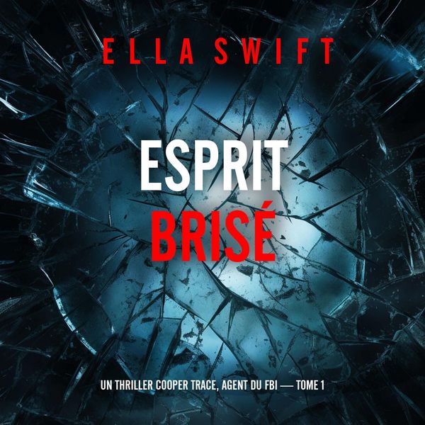 Produktbild: Esprit bris&eacute; (Un thriller Cooper Trace, agent du FBI &mdash; tome 1)