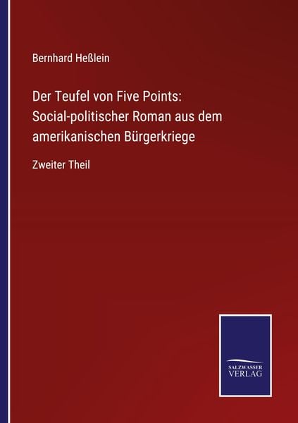 Der Teufel von Five Points: Social-politischer Roman aus dem amerikanischen Bürgerkriege, Taschenbuch von Bernhard Hesslein, BoD - Books on Demand,
