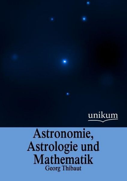 Produktbild: Thibaut, G: Astronomie, Astrologie und Mathematik