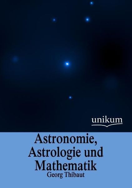 Produktbild: Thibaut, G: Astronomie, Astrologie und Mathematik