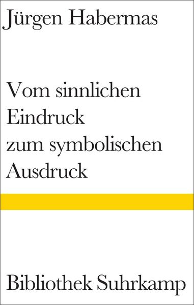 Vom sinnlichen Eindruck zum symbolischen Ausdruck, Gebundene Ausgabe von Jürgen Habermas, Suhrkamp, 978-3-518-22233-1
