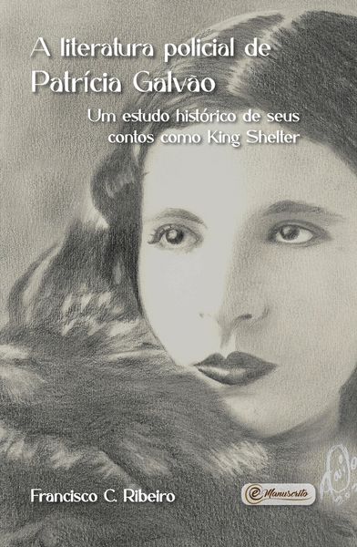 Produktbild: A literatura policial de Patr&iacute;cia Galv&atilde;o - Um estudo hist&oacute;rico de seus contos como King Shelter