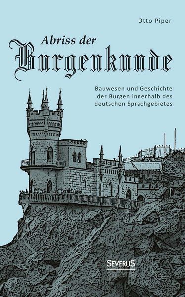 Produktbild: Piper, O: Abriss der Burgenkunde: Bauwesen und Geschichte de