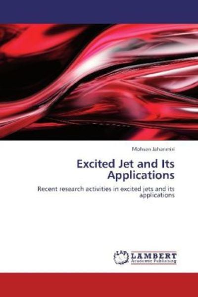 Jahanmiri, M: Excited Jet and Its Applications, Taschenbuch von Mohsen Jahanmiri, LAP LAMBERT Academic Publishing, 9783659293450