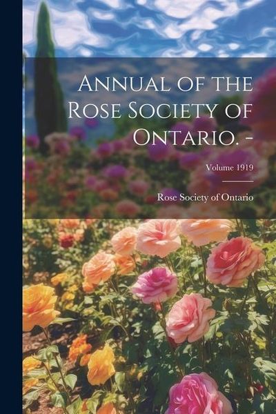 Produktbild: Annual of the Rose Society of Ontario. -; Volume 1919
