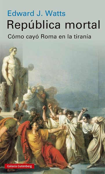Produktbild: Rep&uacute;blica mortal : c&oacute;mo cay&oacute; Roma en la tiran&iacute;a