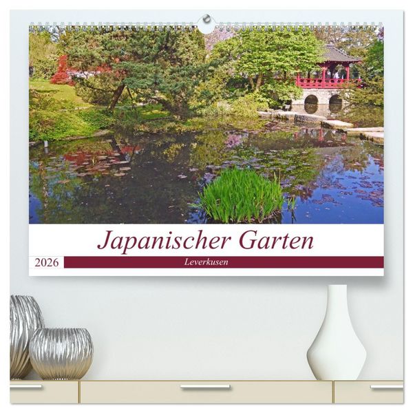 Japanischer Garten Leverkusen (hochwertiger Premium Wandkalender 2026 DIN A2 quer), Kunstdruck in Hochglanz