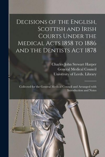 Produktbild: Decisions of the English, Scottish and Irish Courts Under the Medical Acts 1858 to 1886 and the Dentists Act 1878