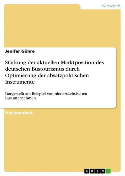 Produktbild: St&auml;rkung der aktuellen Marktposition des deutschen Bustourismus durch Optimierung der absatzpolitischen Instrumente