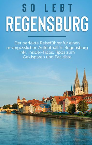 Produktbild: So lebt Regensburg: Der perfekte Reisef&uuml;hrer f&uuml;r einen unvergesslichen Aufenthal