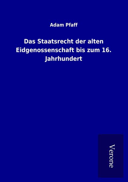 Produktbild: Das Staatsrecht der alten Eidgenossenschaft bis zum 16. Jahrhundert