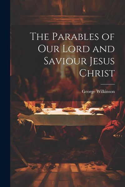 Produktbild: The Parables of Our Lord and Saviour Jesus Christ