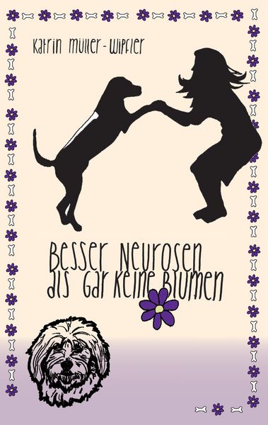 Besser Neurosen als gar keine Blumen, Taschenbuch von Katrin Müller-Wipfler, BoD – Books on Demand, 9783739203546