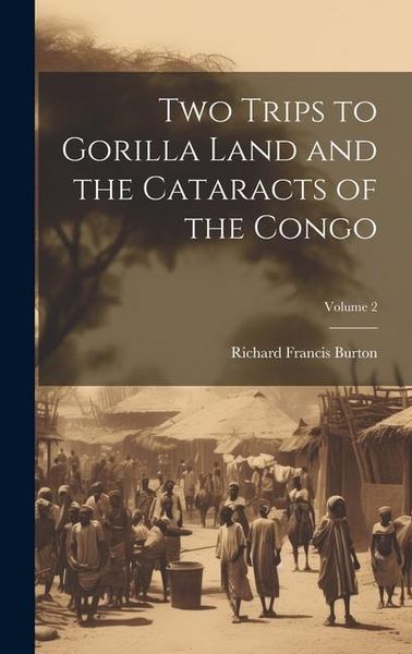 Produktbild: Two Trips to Gorilla Land and the Cataracts of the Congo; Volume 2
