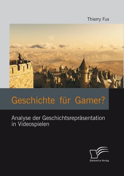 Produktbild: Geschichte f&uuml;r Gamer? Analyse der Geschichtsrepr&auml;sentation in Videospielen