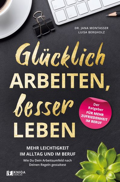 Produktbild: Gl&uuml;cklich arbeiten, besser leben.