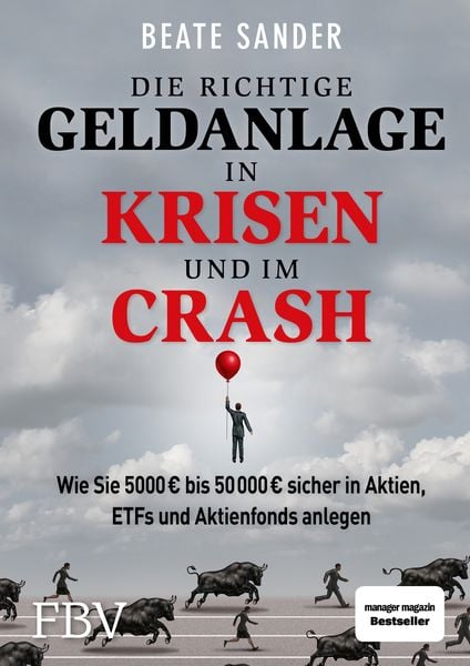 Die richtige Geldanlage in Krisen und im CrashWie Sie 5000 € bis 50 000 € sicher in Aktien, ETFs und Aktienfonds anlegen!