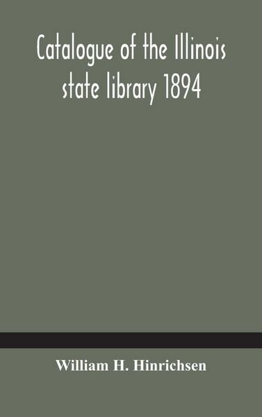 Produktbild: Catalogue Of The Illinois State Library 1894