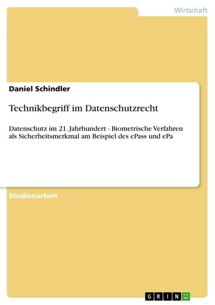 Technikbegriff im Datenschutzrecht, Taschenbuch von Daniel Schindler, GRIN, 9783656294214