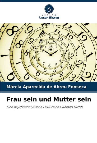 Frau sein und Mutter sein, Taschenbuch von Márcia Aparecida de Abreu Fonseca, Verlag Unser Wissen, 9786207923663